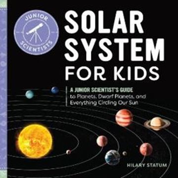 Imagem de SOLAR SYSTEM FOR KIDS - A JUNIOR SCIENTIST´S GUIDE TO PLANETS, DWARF PLANETS, AND EVERYTHING CIRCLING OUR SUN