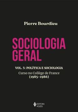 Imagem de SOCIOLOGIA GERAL VOL. 5 - POLITICA E SOCIOLOGIA - CURSO NO COLLEGE DE FRANCE (1985-1986)