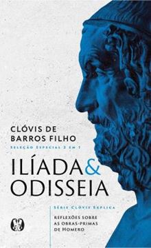 Imagem de ILIADA & ODISSEIA (SERIE CLOVIS EXPLICA) - REFLEXOES SOBRE AS OBRAS-PRIMAS DE HOMERO