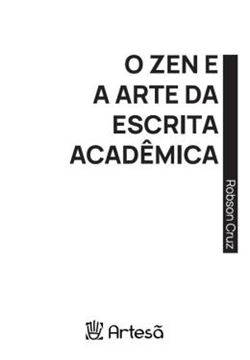 Imagem de O ZEN E A ARTE DA ESCRITA ACADEMICA