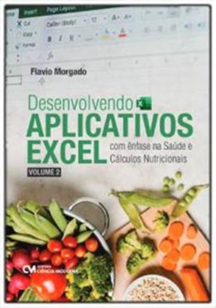 Picture of DESENVOLVENDO APLICATIVOS EXCEL COM ENFASE NA SAUDE E CALCULOS NUTRICIONAIS - VOL. 2