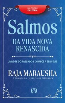 Imagem de SALMOS DA VIDA NOVA E RENASCIDA - LIVRE-SE DO PASSADO E COMECE A SER FELIZ.