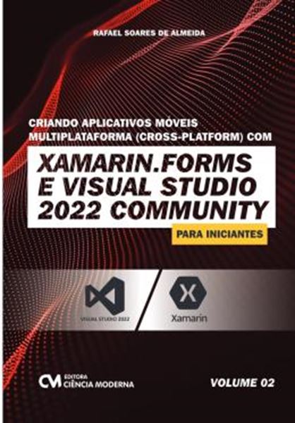 Picture of CRIANDO APLICATIVOS MOVEIS MULTIPLATAFORMA (CROSS-PLATFORM) COM XAMARIM.FORMS E  VISUAL STUDIO 2022 COMMUNITY PARA INICIANTES - VOL. 2