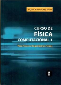 Imagem de CURSO DE FISICA COMPUTACIONAL 1 - PARA FÍSICOS E ENGENHEIROS FÍSICOS