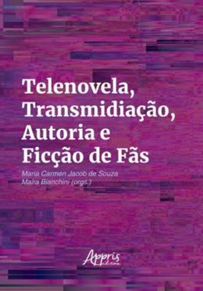 Picture of TELENOVELA, TRANSMIDIACAO, AUTORIA E FICCAO DE FAS