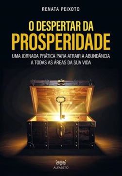 Imagem de O DESPERTAR DA PROSPERIDADE - UMA JORNADA PRÁTICA PARA ATRAIR A ABUNDÂNCIA A TODAS AS ÁREAS DA SUA VIDA