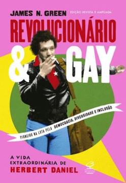 Imagem de REVOLUCIONARIO E GAY: A VIDA EXTRAORDINARIA DE HERBERT DANIEL (EDICAO REVISTA E AMPLIADA) - 2ªED