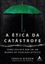 Imagem de A ETICA DA CATASTROFE - COMO ESCOLHER BEM EM UM MUNDO DE ESCOLHAS DIFICEIS
