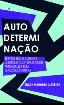 Imagem de AUTODETERMINAÇÃO - SERVICO SOCIAL CLINICO E LOGOTERAPIA, INTEGRAÇÃO QUE POTENCIALIZA ESSA CAPACIDADE HUMANA