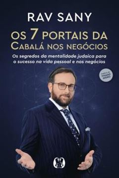 Imagem de OS 7 PORTAIS DA CABALA NOS NEGOCIOS - OS SEGREDOS DA MENTALIDADE JUDAICA PARA O SUCESSO NA VIDA PESSOAL E NOS NEGOCIOS.