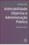 Imagem de ARBITRABILIDADE OBJETIVA E ADMINISTRACAO PUBLICA