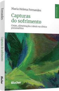 Imagem de CAPTURAS DO SOFRIMENTO - CORPO, ALIMENTACAO E IDEAIS NA CLINICA PSICANALITICA