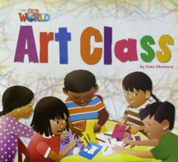 Picture of OUR WORLD READERS A1 - ART CLASS - BIG BOOK
