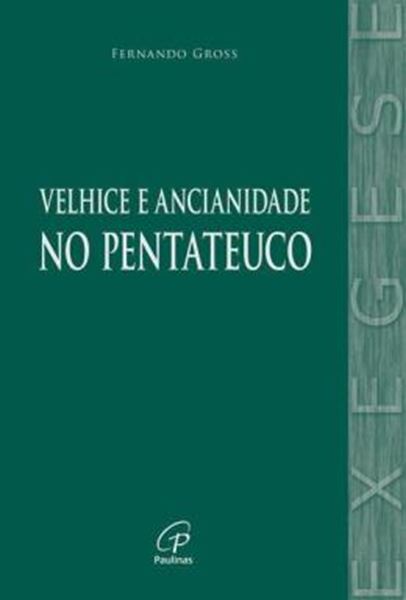 Picture of A VELHICE E A ANCIANIDADE NO PENTATEUCO