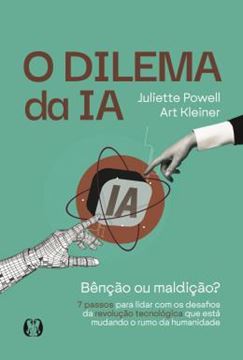 Imagem de O DILEMA DA IA - BENCAO OU MALDICAO? - 7 PASSOS PARA LIDAR COM OS DESAFIOS DA REVOLUCAO TECNOLOGICA QUE ESTA MUDANDO O RUMO DA HUMANIDADE