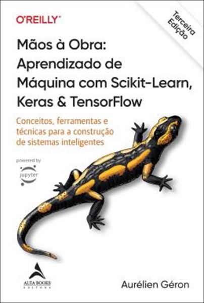 Picture of MAOS A OBRA - APRENDIZADO DE MAQUINA COM SCIKIT-LEARN, KERAS & TENSORFLOW - 3ª EDICAO - CONCEITOS, FERRAMENTAS E TECNICAS PARA A CONSTRUCAO DE SISTEMAS INTELIGENTES