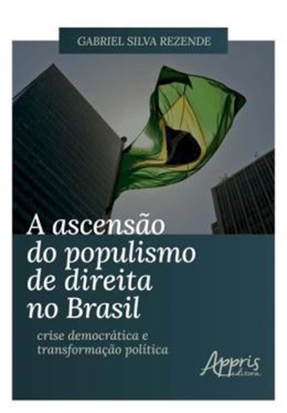 Picture of A ASCENSAO DO POPULISMO DE DIREITA NO BRASIL: CRISE DEMOCRATICA E TRANSFORMACAO POLITICA
