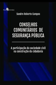 Imagem de CONSELHOS COMUNITARIOS DE SEGURANCA PUBLICA - A PARTICIPACAO DA SOCIEDADE CIVIL NA CONSTRUCAO DA CIDADANIA