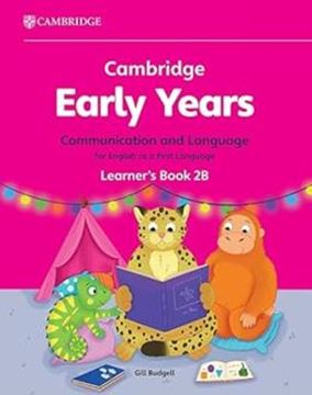 Imagem de CAMBRIDGE EARLY YEARS - 2B COMMUNICATION AND LANGUAGE FOR ENGLISH AS A FIRST LANGUAGE LEARNER´S BOOK
