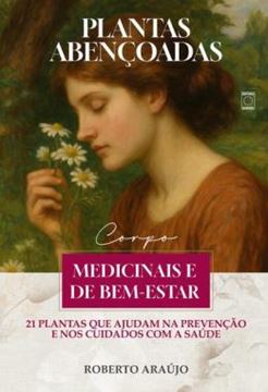 Imagem de PLANTAS ABENCOADAS - MEDICINAIS E DE BEM-ESTAR