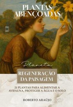 Imagem de PLANTAS ABENCOADAS - REGENERACAO DA PAISAGEM